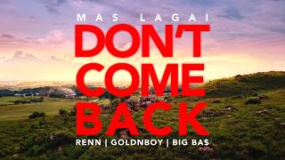 Download lagu Mas Lagai - Dont' Come Back Ft. ReNn, GOLDNBOY & BIG BA$ (  mp3