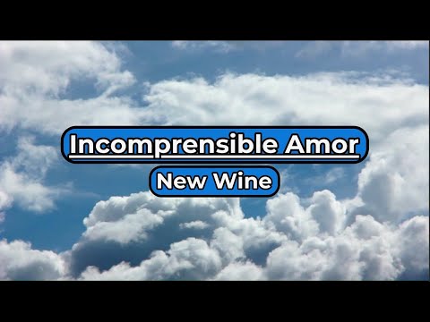 Incomprensible Amor | Con letras | New Wine