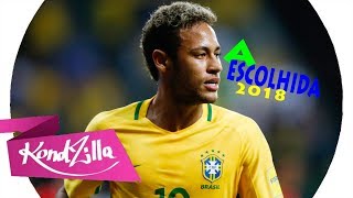 Neymar jr 2018 - A Escolhida (MC Pedrinho)