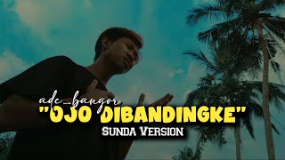 Download lagu OJO DIBANDINGKE VERSI SUNDA | ADE SULAEMAN mp3 Download lagu OJO DIBANDINGKE VERSI SUNDA | ADE SULAEMAN mp3