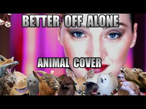 Alice DJ - Better Off Alone (Animal Cover)