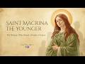 Saint Macrina The Younger The Woman Who Raised A Family Of Saints Feast Day July 19th ️