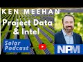 Ken Meehan New Project Media Actionable Energy Project Data Intel Solar Podcast Ep 105