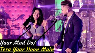 Yaar Mod Do/Tera Yaar Hoon Main Song | Neha Kakkar, Millind Gaba | Lyrics| T-SERIES MIXTAPE SEASON 2
