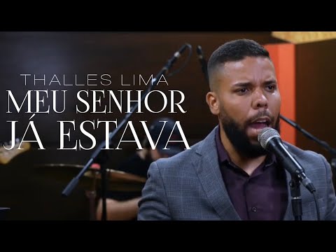 Thalles Lima - Meu Senhor Já Estava