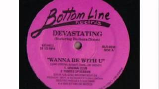 Devastating Featuring Barbara Dixon   Wanna Be With U Original Club
