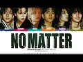 Xdinary Heroes (엑스디너리 히어로즈) 'No Matter' Lyrics [Color Coded Han_Rom_Eng] | ShadowByYoongi