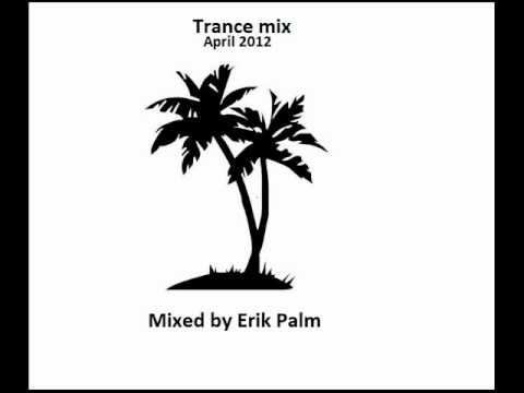 Trance mix april 2012 mixed by Erik Palm