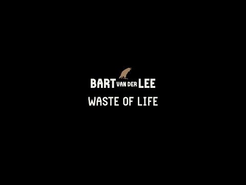 Bart van der Lee - Waste of Life (Official Video)