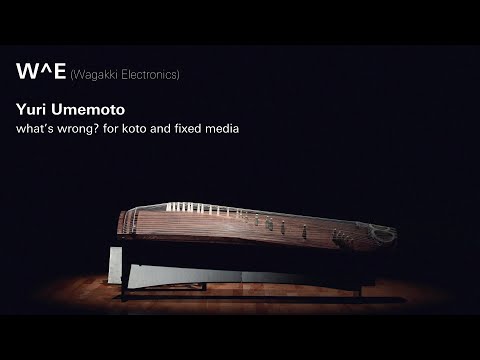 演奏・創作学科 Yuri Umemoto: what’s wrong? for koto and fixed media (2025)