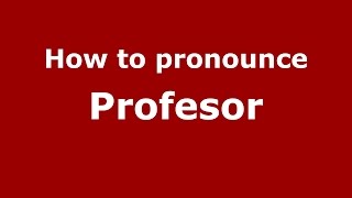 How to pronounce Profesor