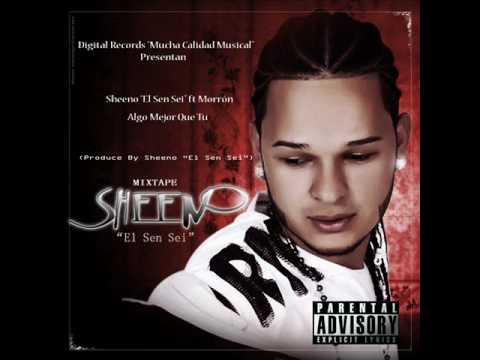 Algo Mejor Que Tu [Sheeno 'El Sensei' ft Morron]