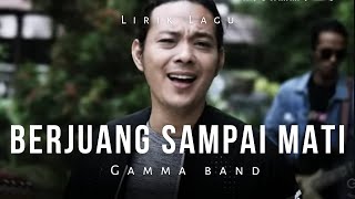 Download lagu Gamma One - Berjuang Sampai Mati ( Lirik Lagu ) mp3 Download lagu Gamma One - Berjuang Sampai Mati ( Lirik Lagu ) mp3