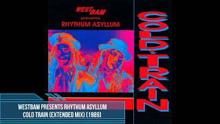 WestBam Presents Rhythum Asyllum - Cold Train (Extended Mix) [1989]