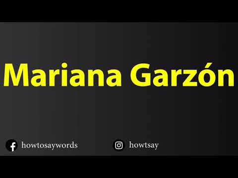 How To Pronounce Mariana Garzon
