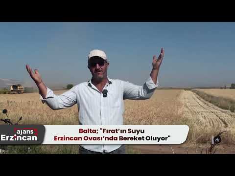Balta; "Fırat’ın Suyu Erzincan Ovası’nda Bereket Oluyor"