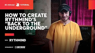  - How to create "Back to the Underground" by Rythmind | BOSS RC-505MKII | SBX Tutorials