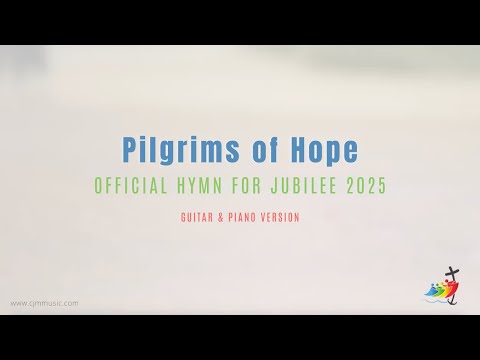 Pilgrims of Hope - Jubilee 2025 Hymn / LYRIC VIDEO (Guitar & Piano)