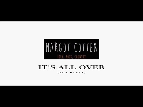 MARGOT COTTEN - IT'S ALL OVER