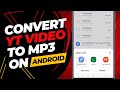 How To Convert YouTube Video To MP3 On Android Convert YouTube MP4 To MP3 Without An App