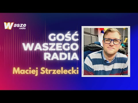 Gość WRFM: Maciej Strzelecki (16.01.2023)