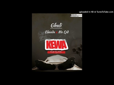 Ghali Gh ft Ebaada × Mo Qid - Kewa