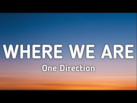 One Direction - Where We Are (Lyrics)