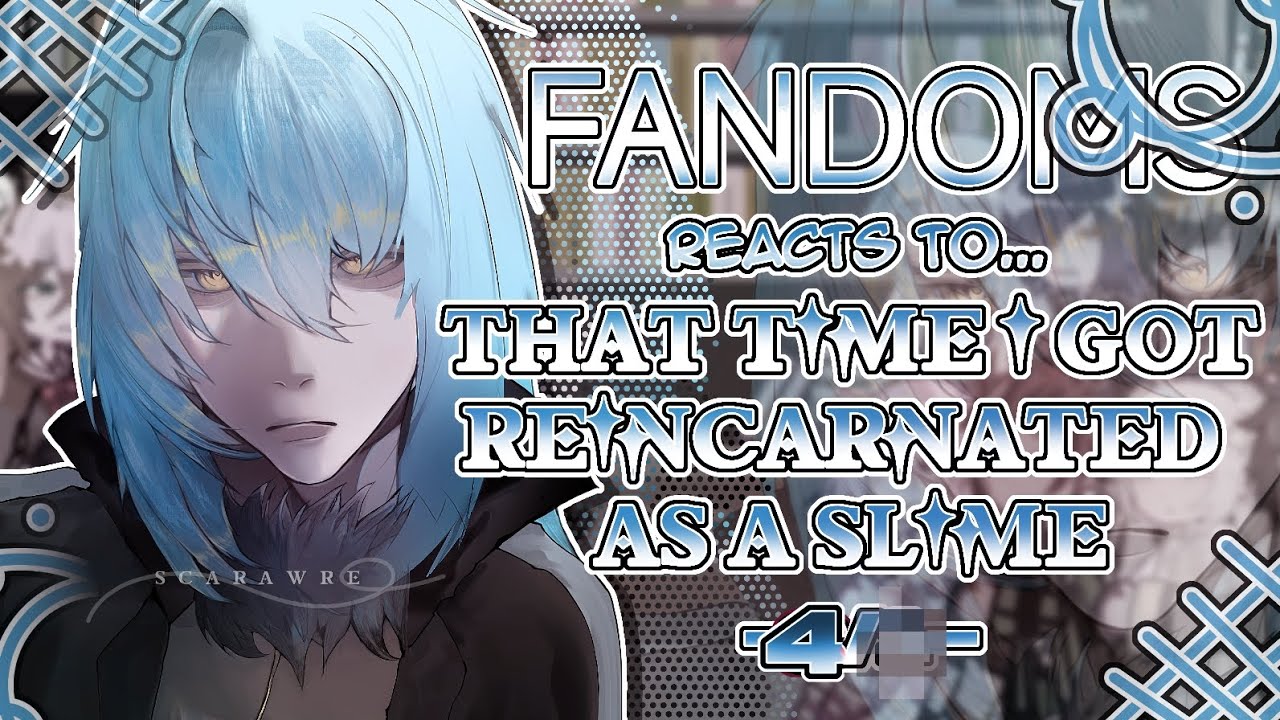 Fandoms react to "That Time I got Reincarnated As A Slime" 4/? - Fandom 17/17 - 2X SPEED - Scarawre