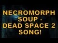 NECROMORPH SOUP - Dead Space 2 song by ...