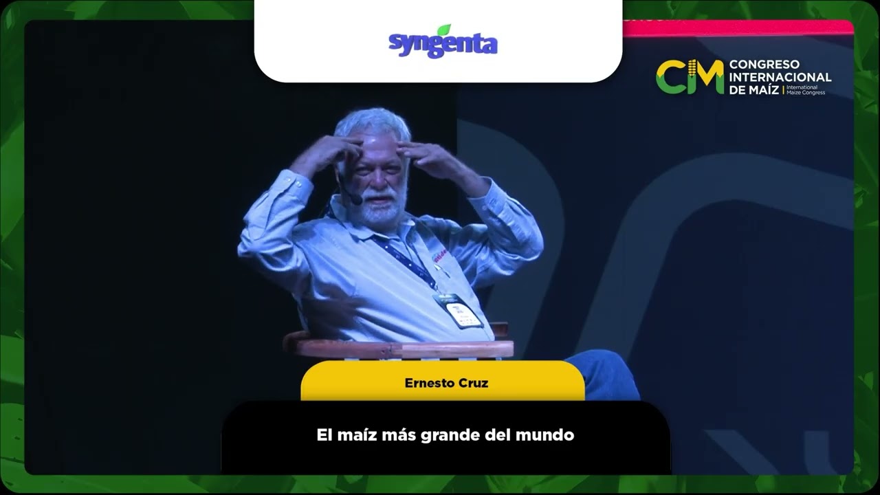 El Maíz más grande del mundo con Ernesto Cruz - Sala Syngenta - Día 2 /P2