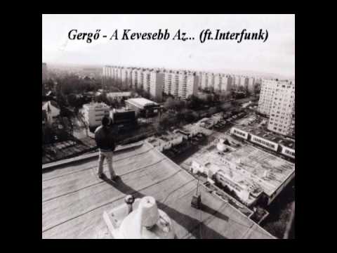 Gergő - A Kevesebb Az...(ft.Interfunk)