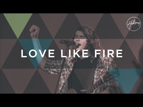 Love Like Fire - Hillsong Worship