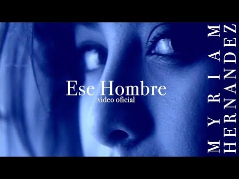 Myriam Hernández - Ese Hombre