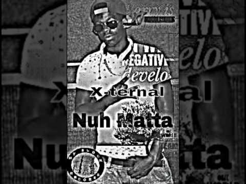 X-ternal nuh matta(pussygoodriddim)officalaudio