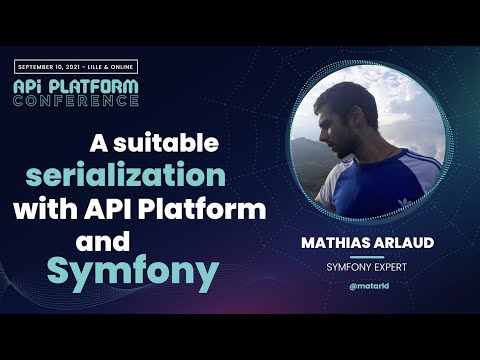 Mathias Arlaud - Suitable serialization with API Platform and Symfony