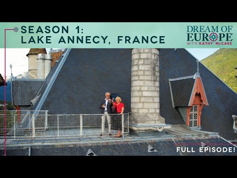 Dream of Europe: Lake Annecy France (Full Episode) with Kathy McCabe #annecy #francetravel