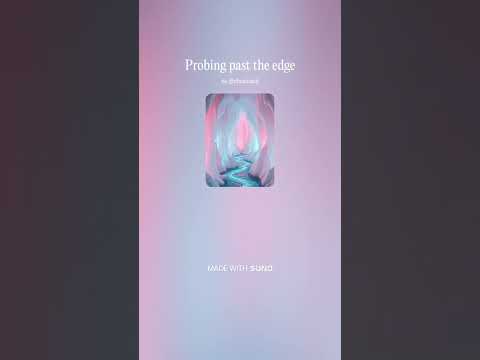 Probing past the edge