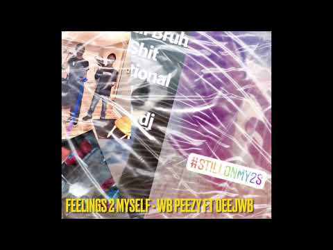 Feelings 2 Myself - WB Peezy Ft DeejWB