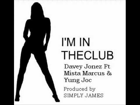 I'm In The Club - Davey Jonez ft Mista Marcus & Yung Joc