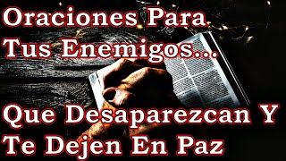 Oraciones Para Que Los ENEMIGOS DESAPAREZCAN DE TU VIDA