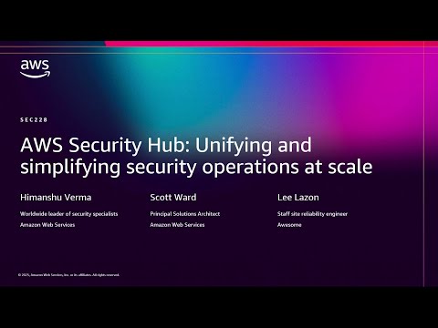 AWS re:Invent 2025 - AWS Security Hub: Unifying & simplifying security operations at scale (SEC228)