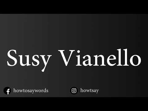 How To Pronounce Susy Vianello