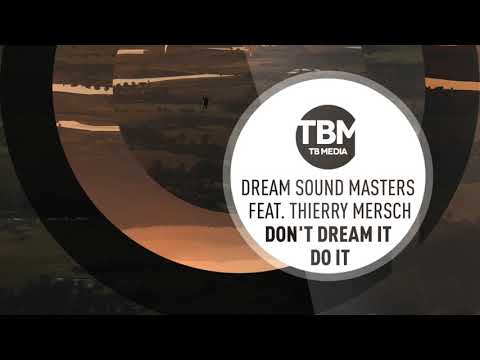 Dream Sound Masters feat. Thierry Mersch - Don't Dream It Do It (Official)