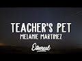 Melanie Martinez - Teacher's Pet (Lyrics)
