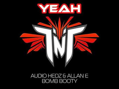 TNT - Yeah! [Audio Hedz & Allan E Bomb Booty] **FREE DOWNLOAD**