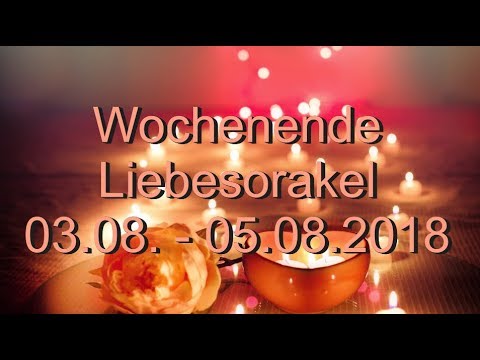Wochenende Liebesorakel: 03.08. - 05.08.2018