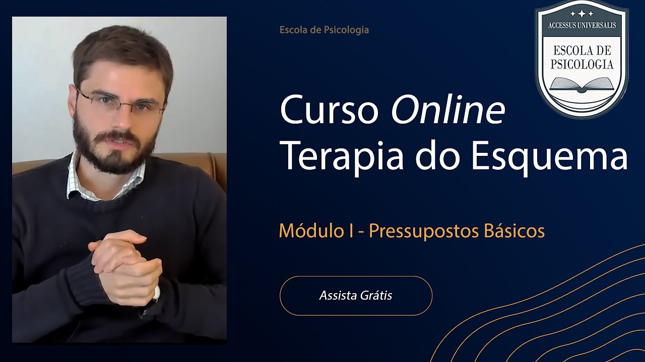 Pressupostos Básicos | Curso Terapia do Esquema (Módulo I de VI)
