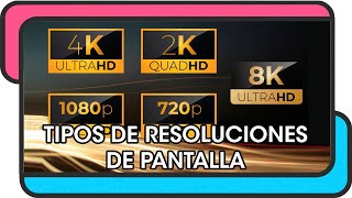 Tipos de Resoluciones de Pantalla | SD - QHD - HD - FHD - UHD - 4K - 8K