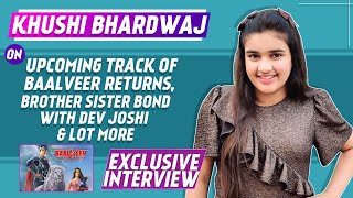 Baalveer Returns Khushi Bhardwaj Interview On Upcoming Track, Bond With Dev Joshi, Vansh & Anahita video