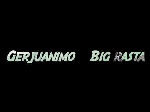 Big Rasta(freestyle) - Gerjuanimo